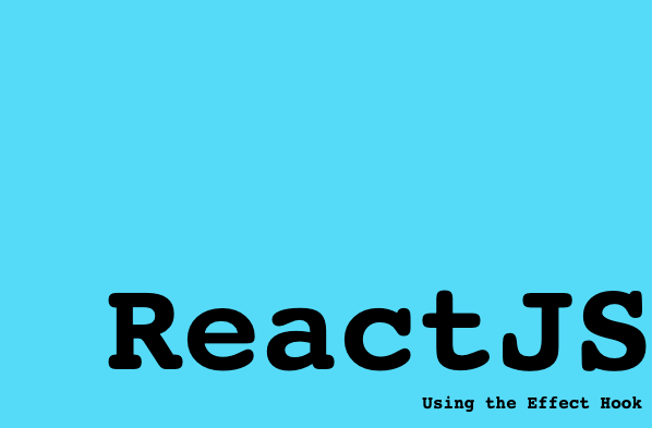 ReactJS Effect Hooks