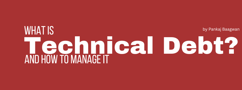 What is Technical Debt? and How to manage it?