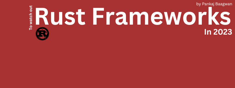 Rust frameworks to watch out in 2023